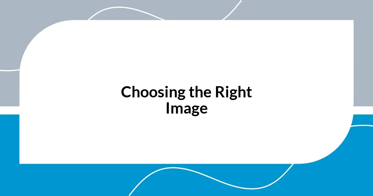 Choosing the Right Image