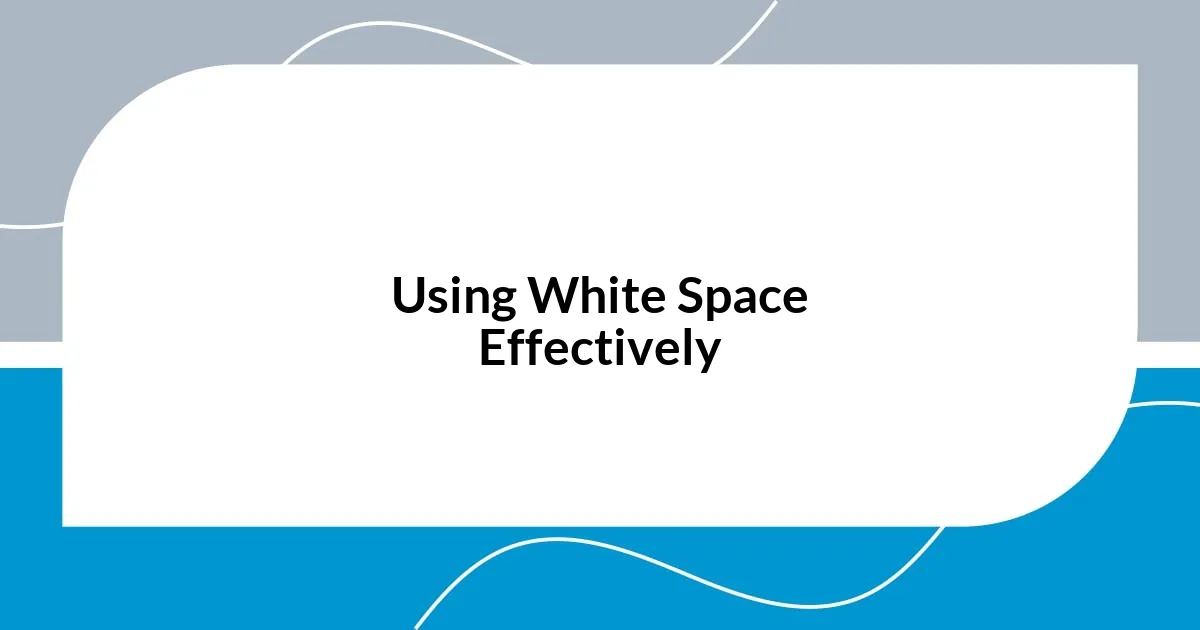 Using White Space Effectively