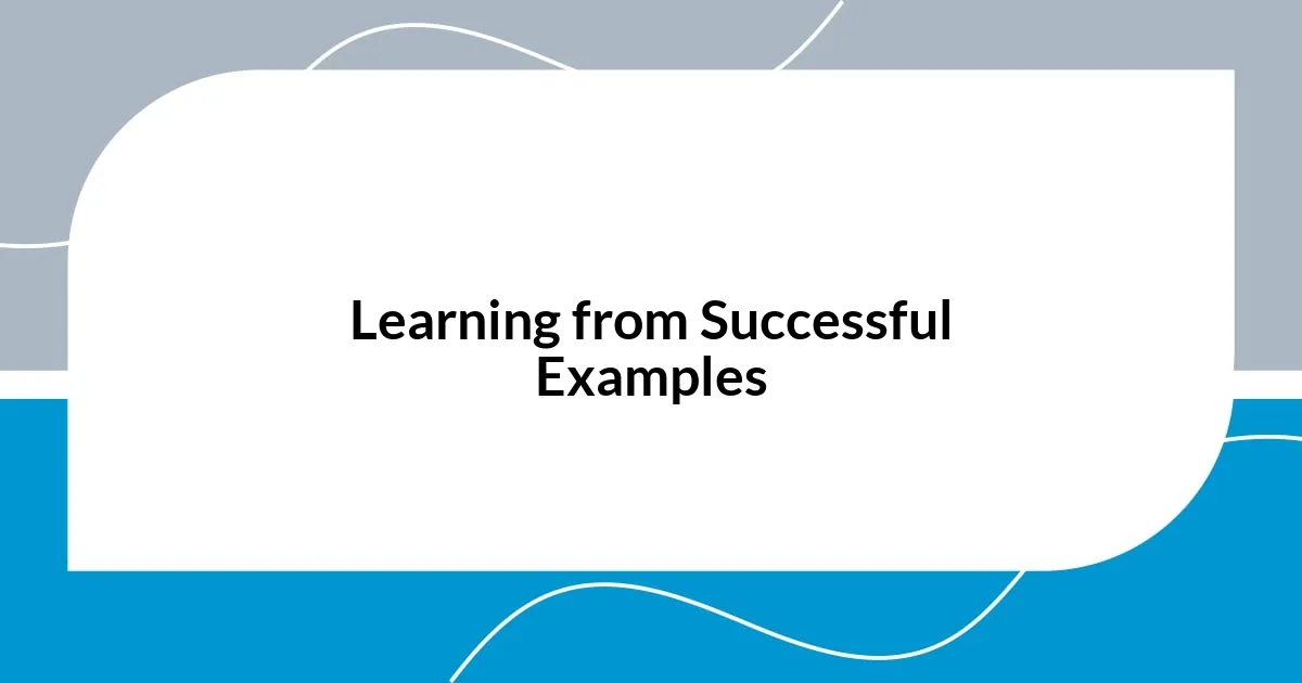 Learning from Successful Examples