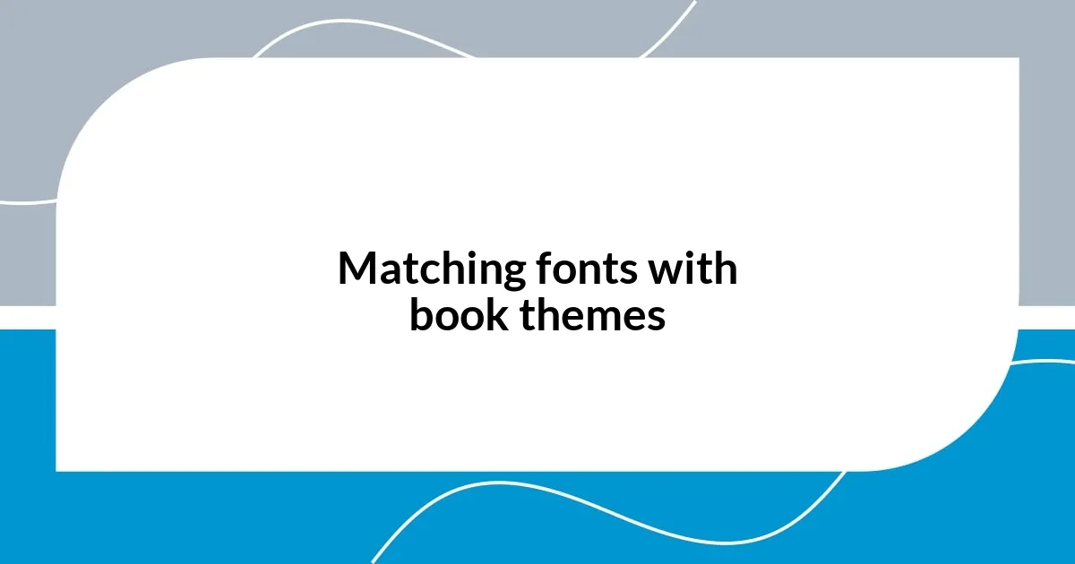 Matching fonts with book themes