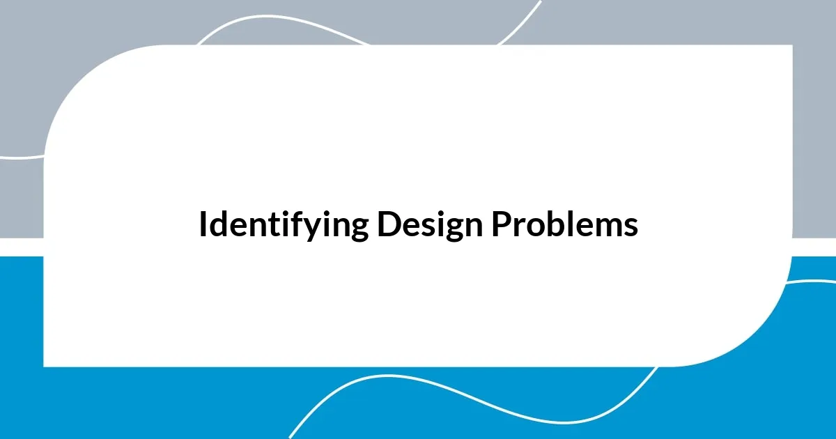 Identifying Design Problems