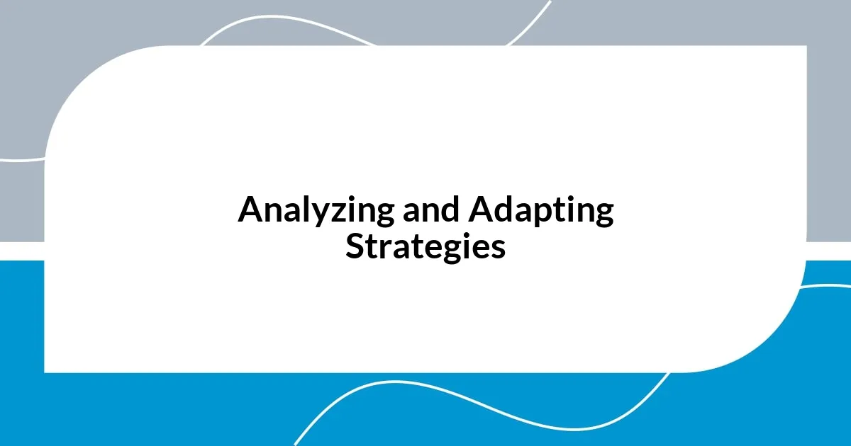 Analyzing and Adapting Strategies