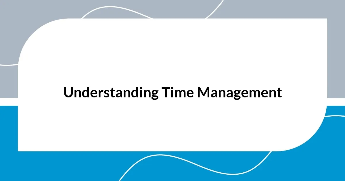 Understanding Time Management