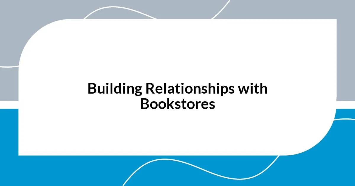 Building Relationships with Bookstores