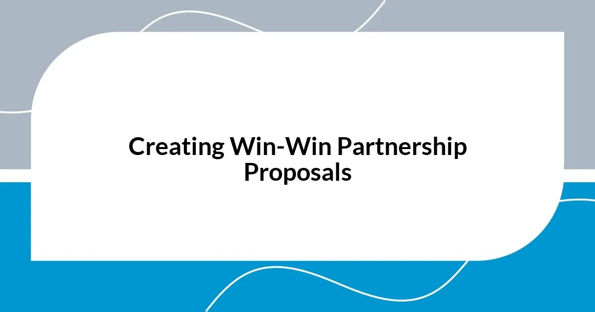 Creating Win-Win Partnership Proposals