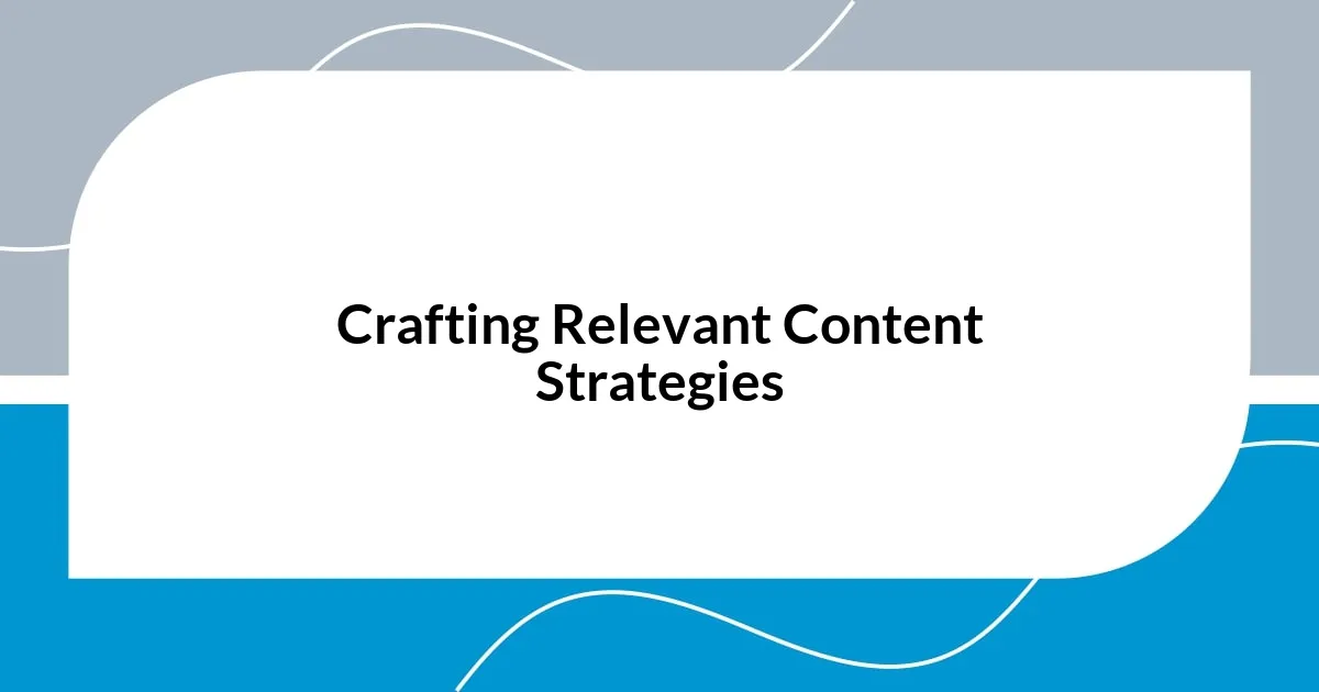 Crafting Relevant Content Strategies