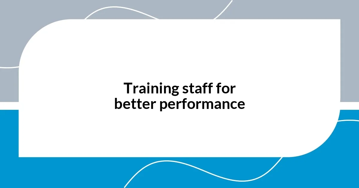 Training staff for better performance