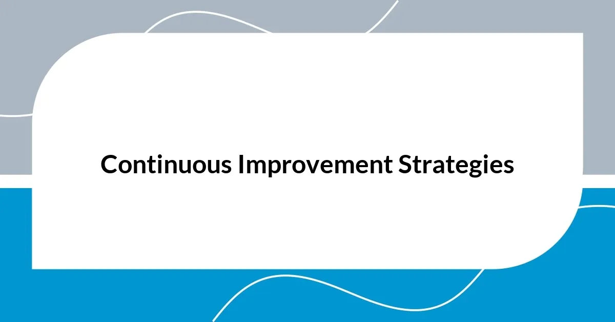 Continuous Improvement Strategies