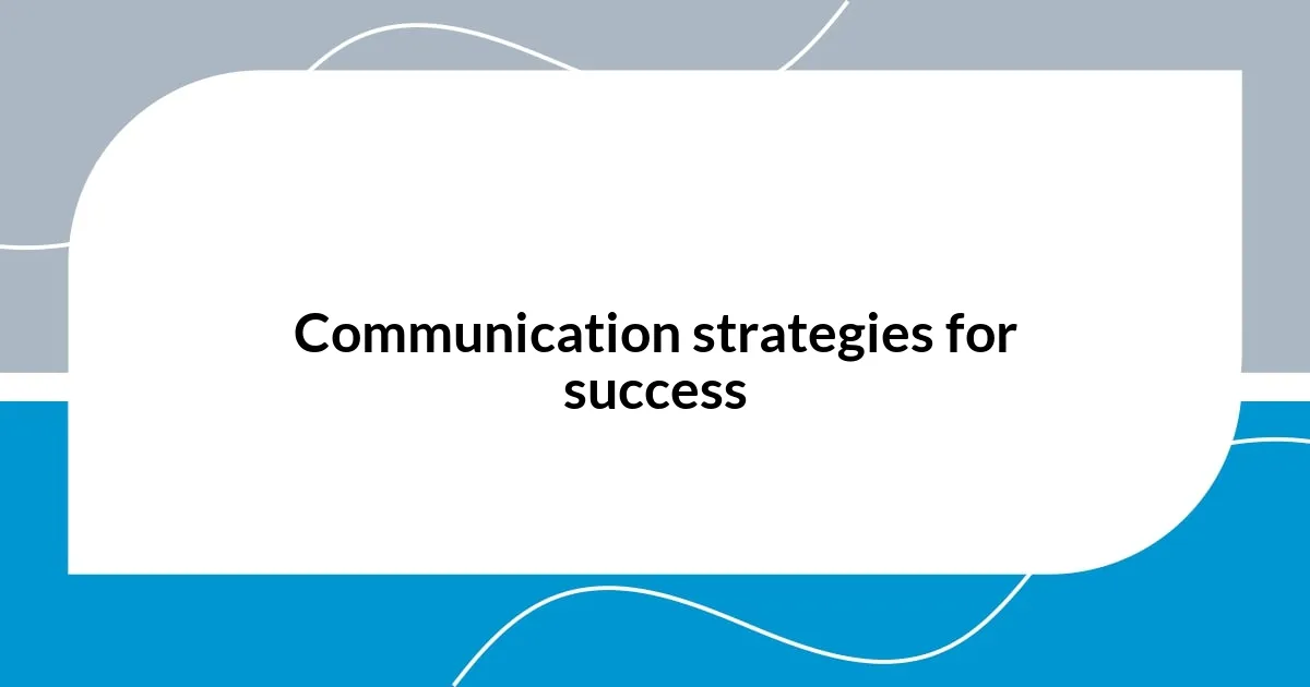 Communication strategies for success