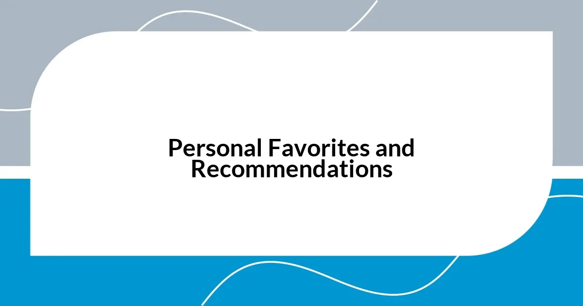 Personal Favorites and Recommendations