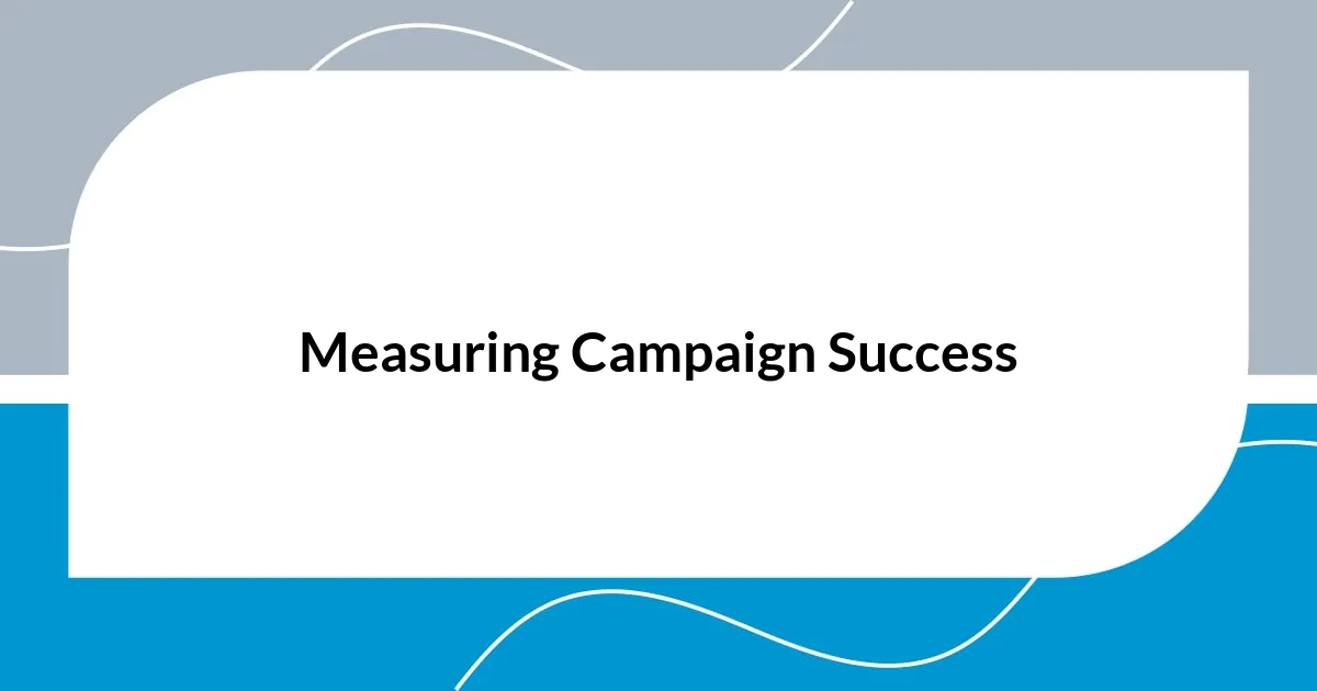 Measuring Campaign Success