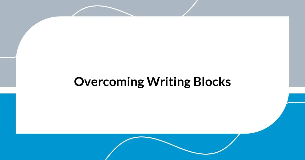 Overcoming Writing Blocks