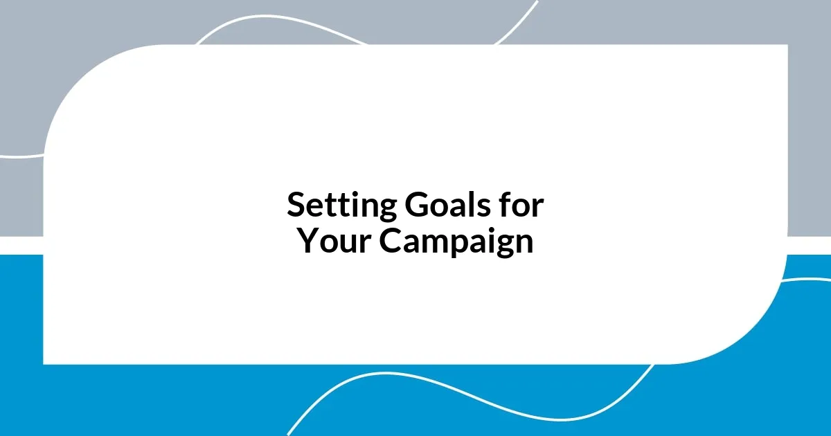 Setting Goals for Your Campaign