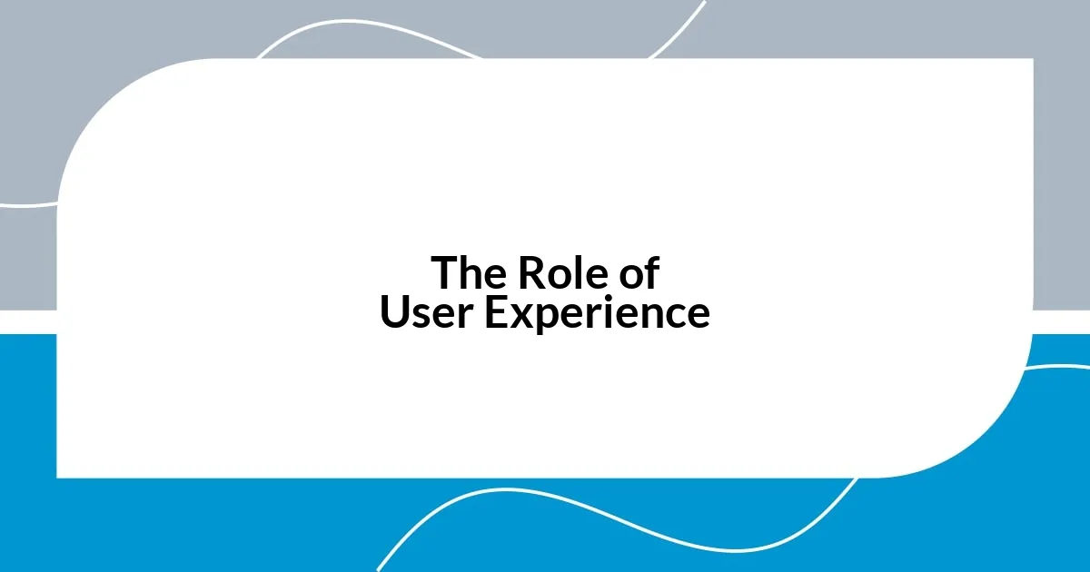 The Role of User Experience