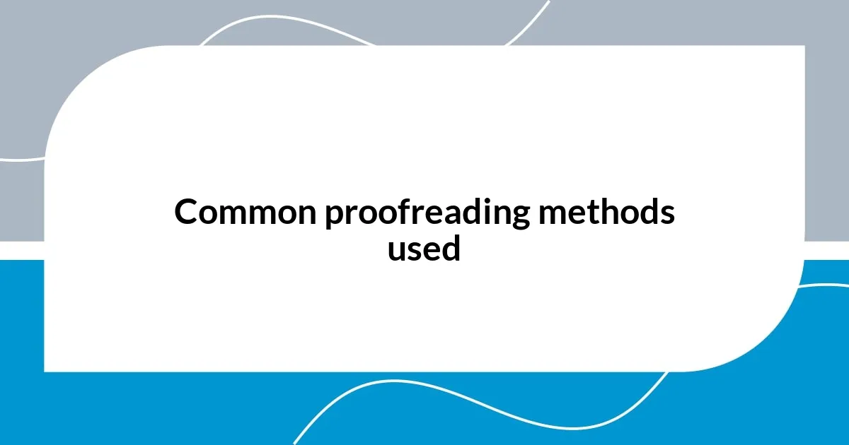 Common proofreading methods used