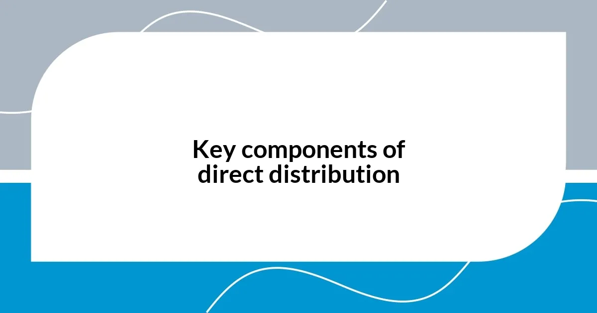 Key components of direct distribution