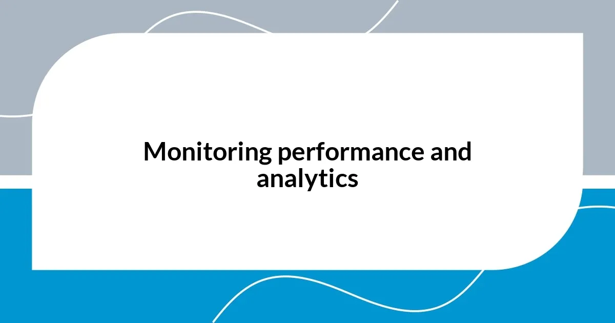 Monitoring performance and analytics