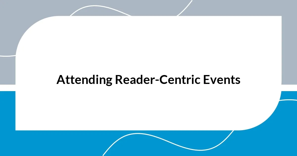 Attending Reader-Centric Events