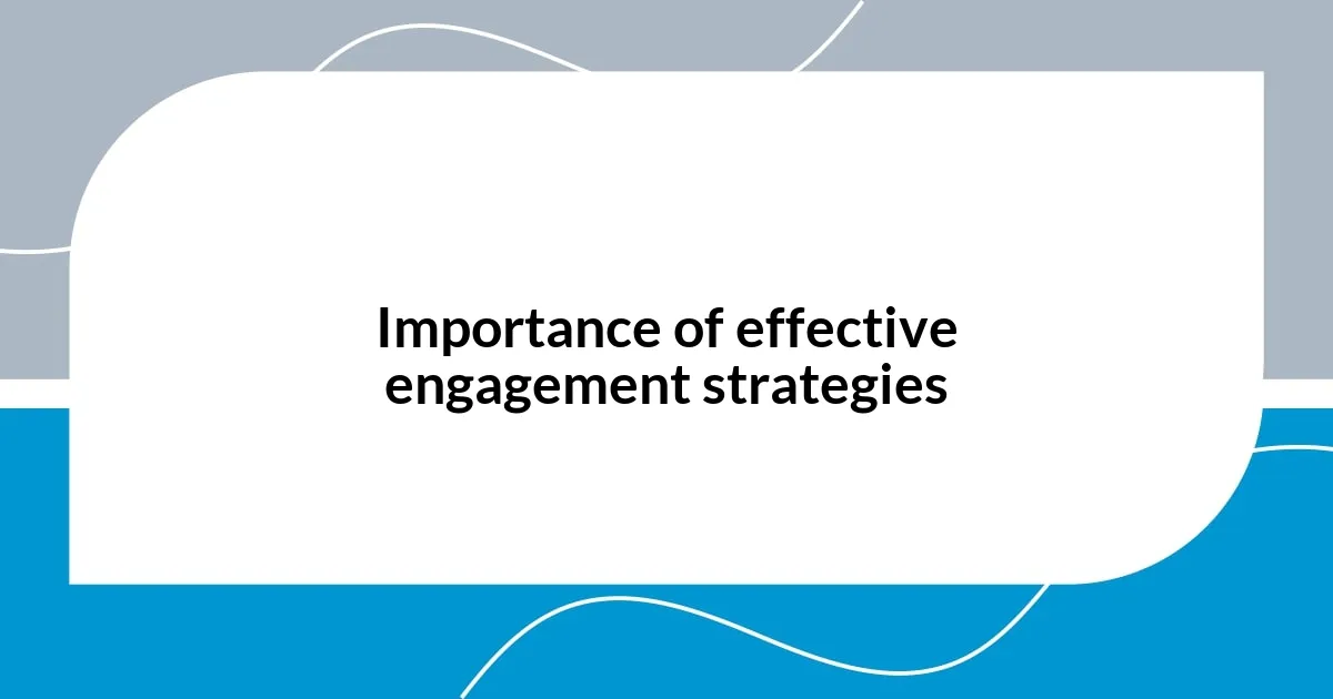 Importance of effective engagement strategies