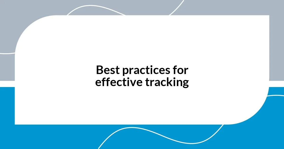 Best practices for effective tracking