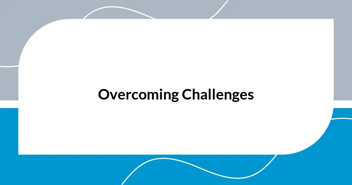 Overcoming Challenges