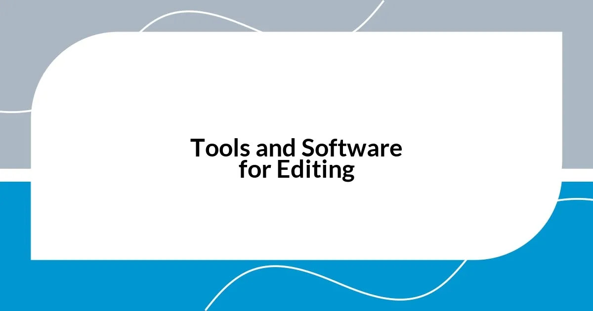 Tools and Software for Editing