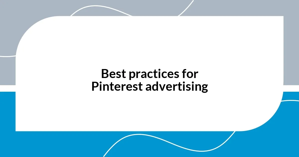 Best practices for Pinterest advertising