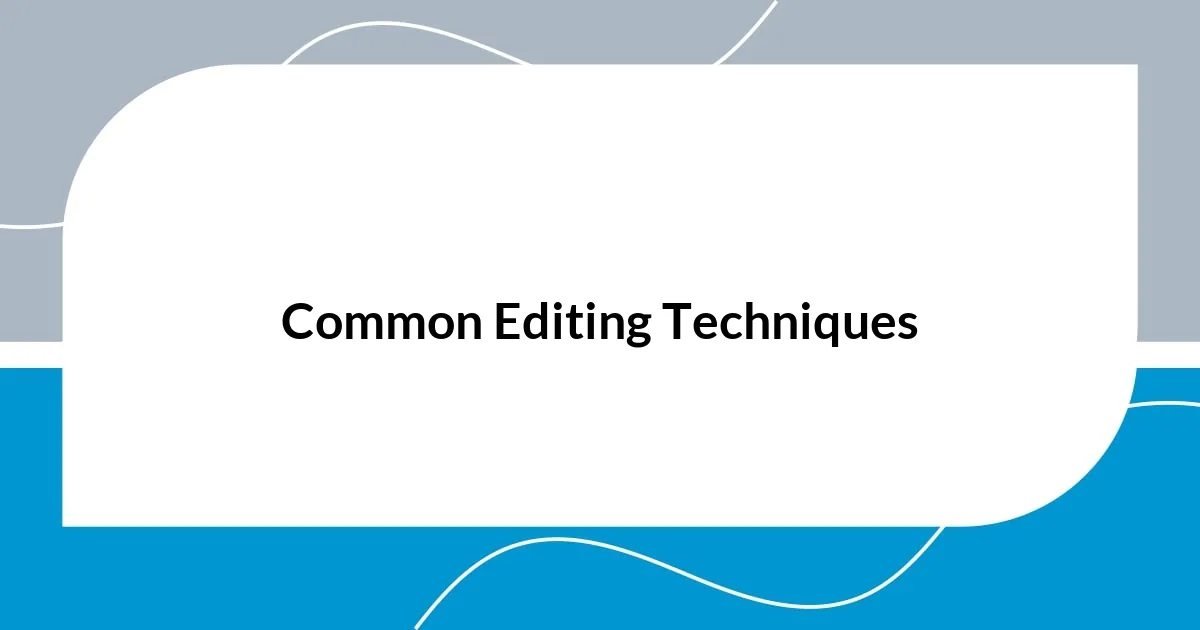 Common Editing Techniques